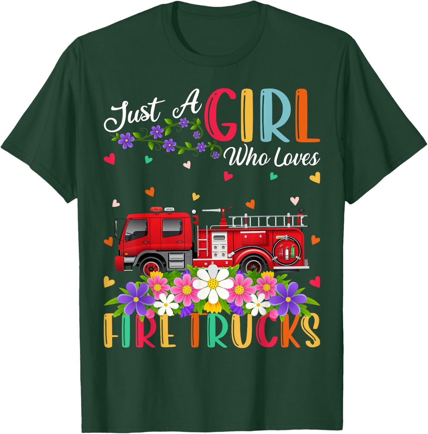 Fire Truck Lover Just A Girl Who Loves Fire Trucks T-Shirt - T-Shirt | Forest