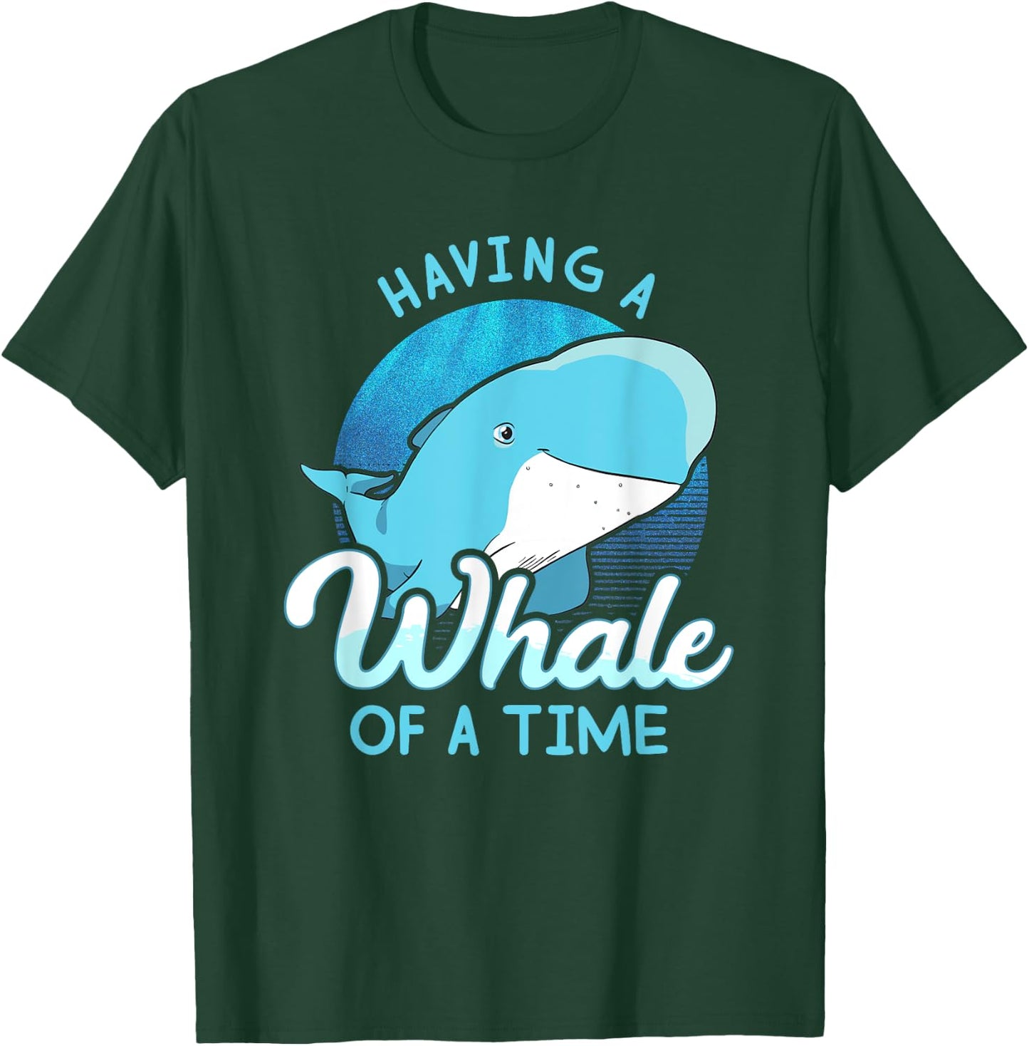 Whale Saying - Having A Whale Of A Time Gift Ocean T-Shirt - T-Shirt | Forest