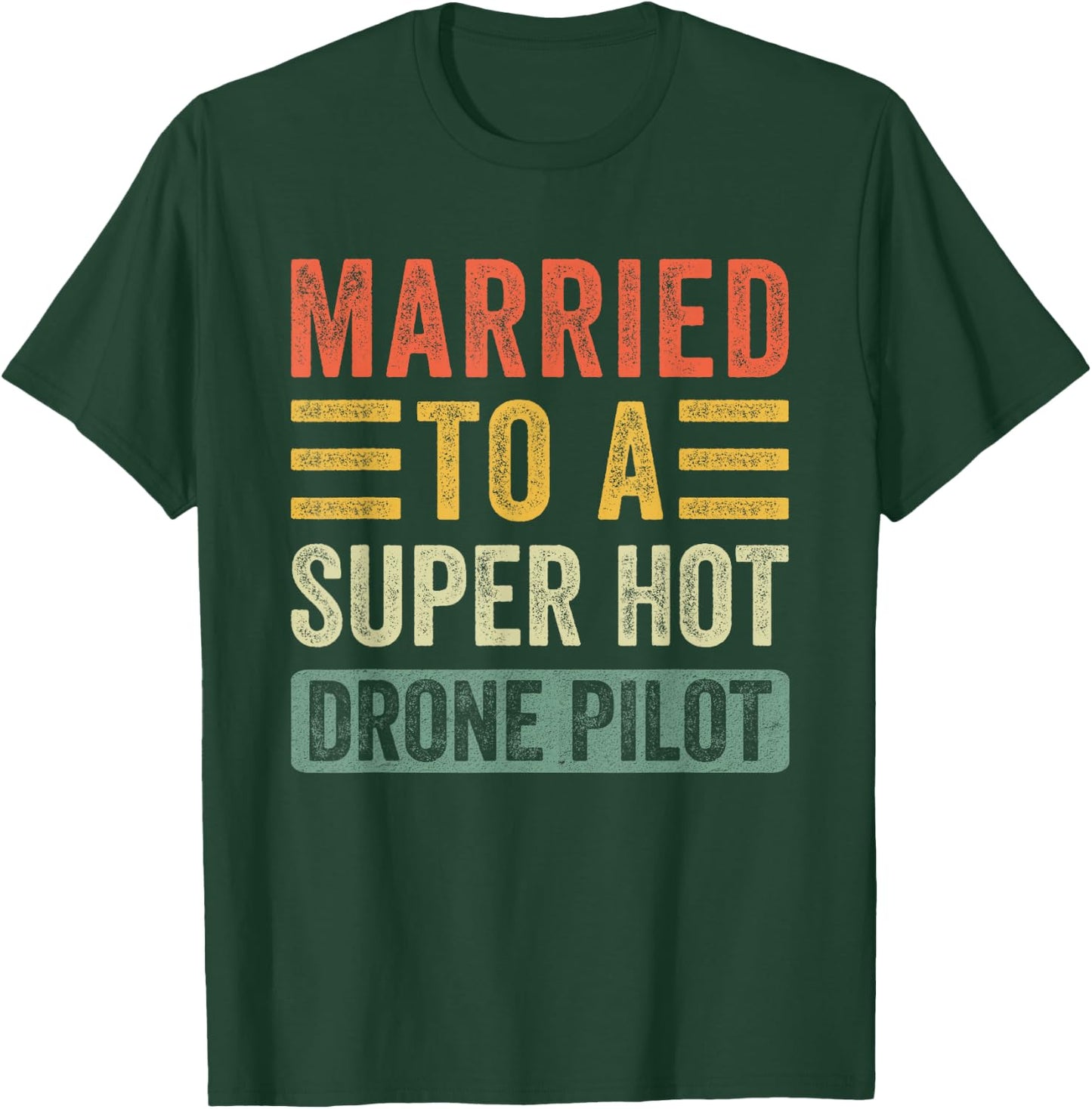 Married to a Super Hot Drone Pilot Funny Husband Wife T-Shirt - T-Shirt | Forest