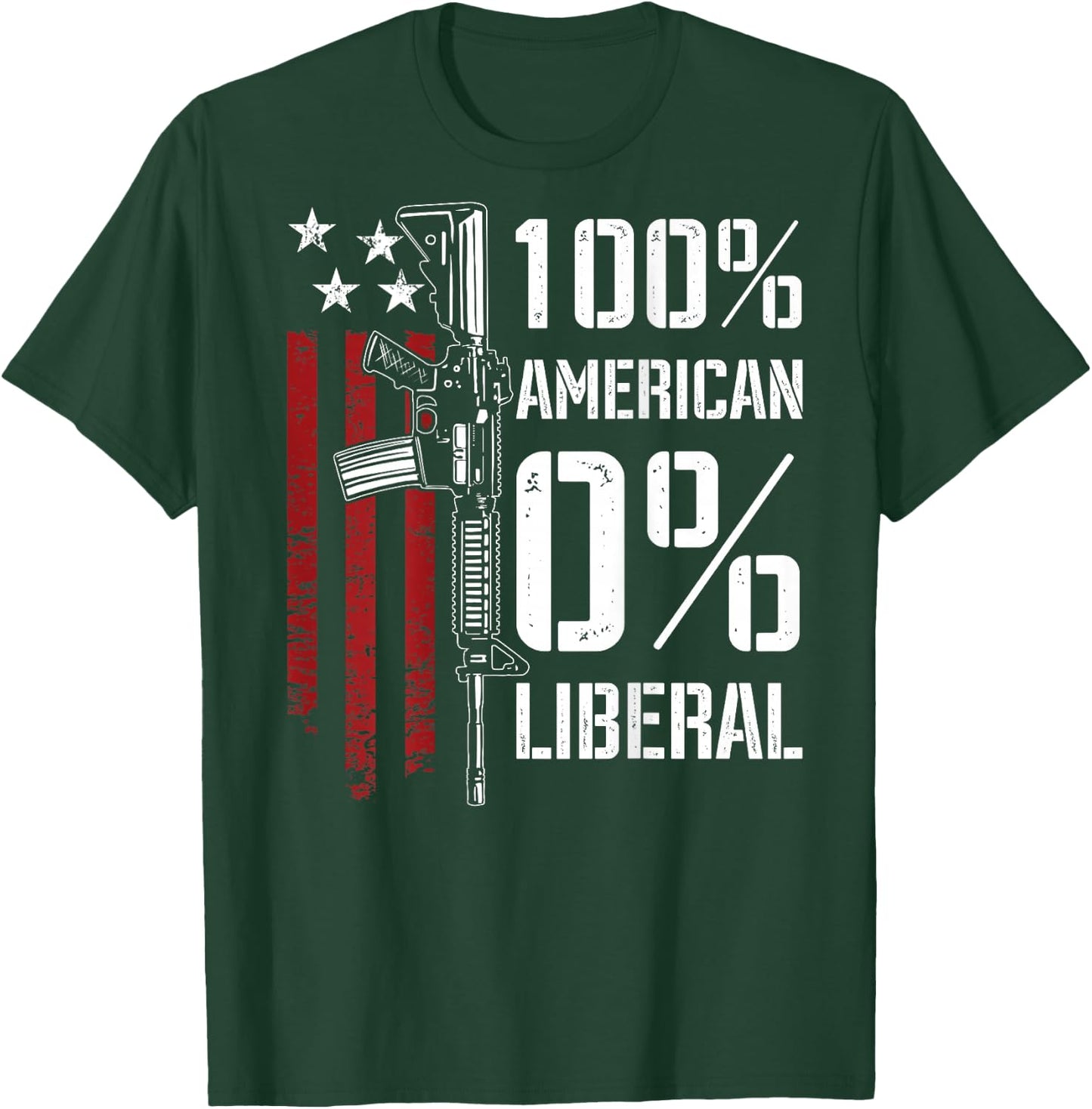 100% American 0% Liberal - Funny Pro Gun - ON Back T-Shirt - T-Shirt | Forest