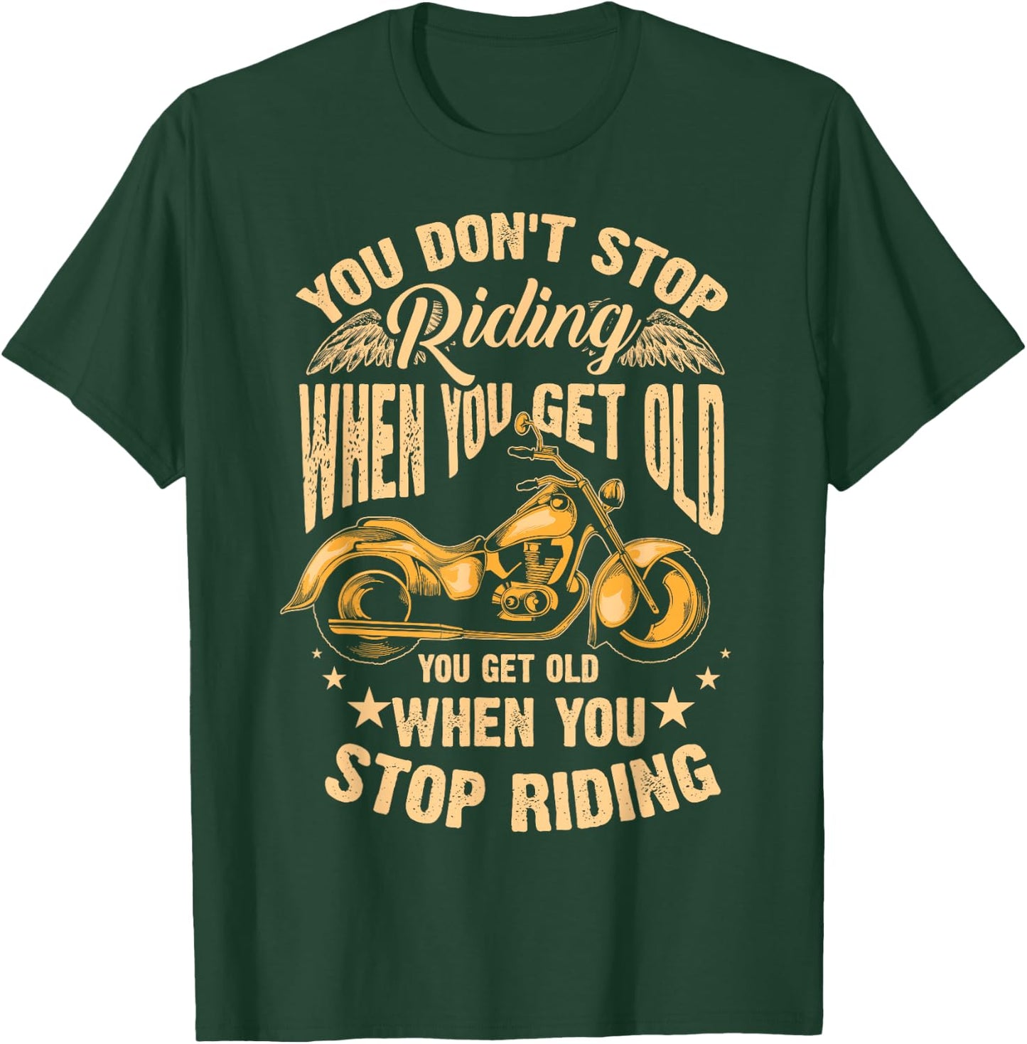 Cute You Don't Stop Riding When You Get Old Shirt Motor Gift T-Shirt - T-Shirt | Forest