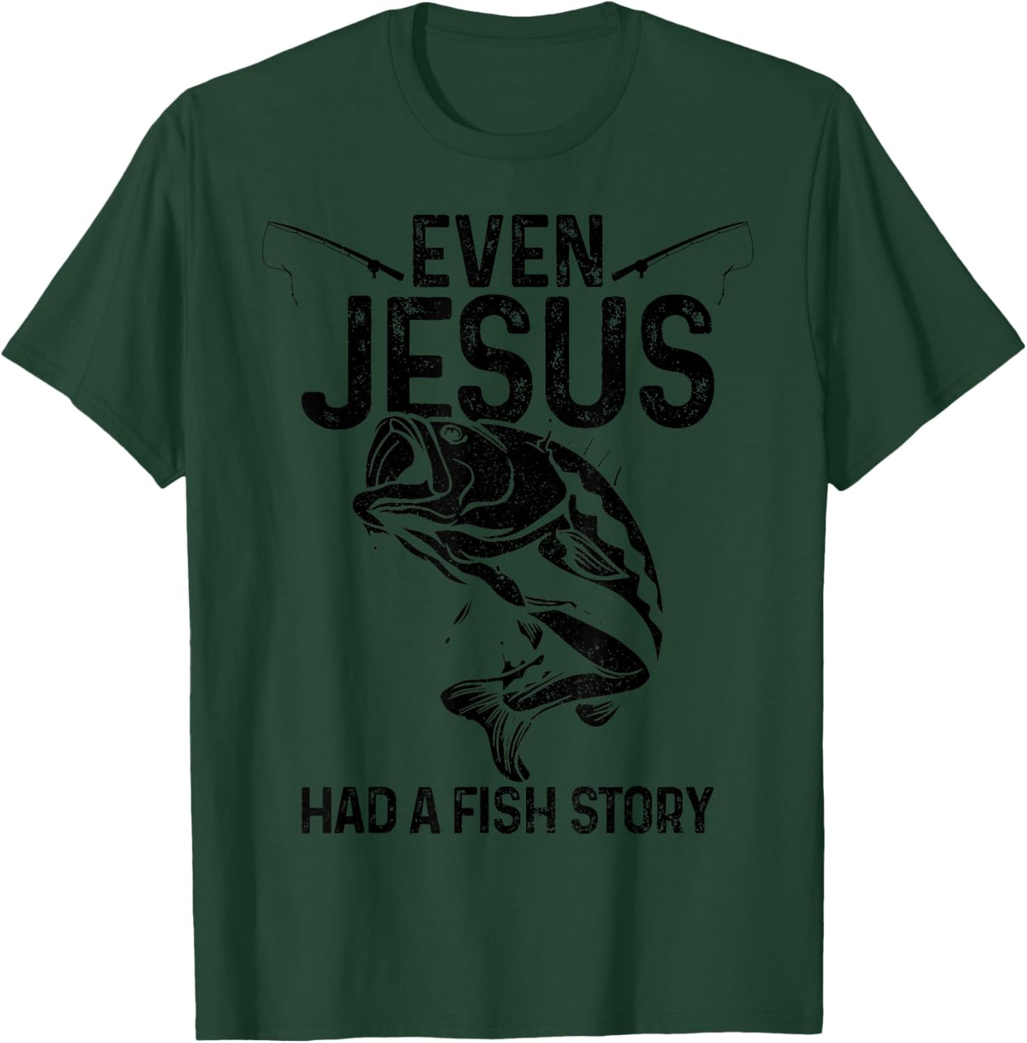 Even Jesus Had A Fish Story Funny Fishing Fisherman Gift T-Shirt - T-Shirt | Forest