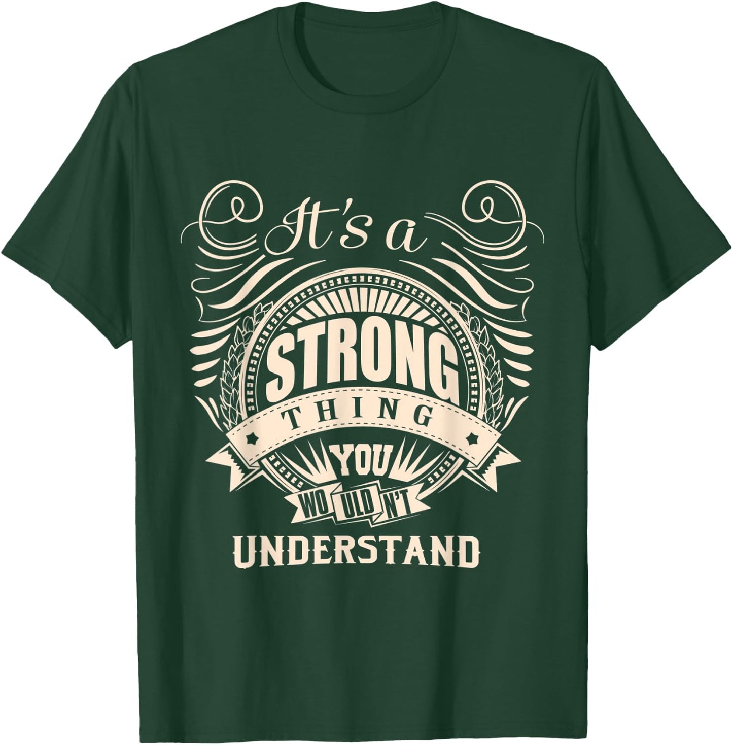 It's a STRONG thing you wouldn't understand Gift T-Shirt - T-Shirt | Forest