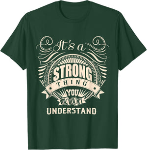It's a STRONG thing you wouldn't understand Gift T-Shirt - T-Shirt | Forest