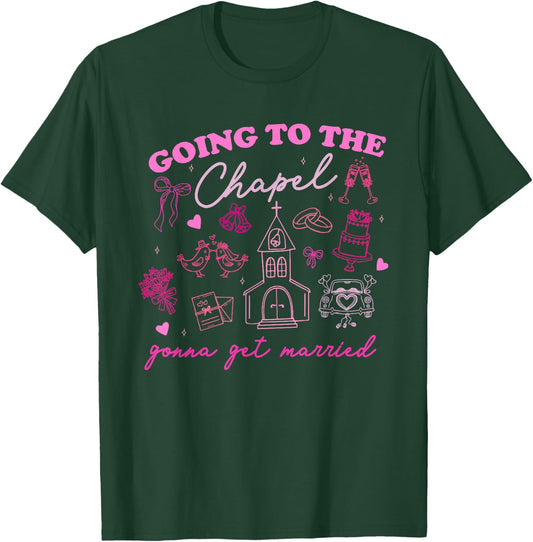 Going To The Chapel Gonna Get Married Wedding Vibes T-Shirt - T-Shirt | Forest
