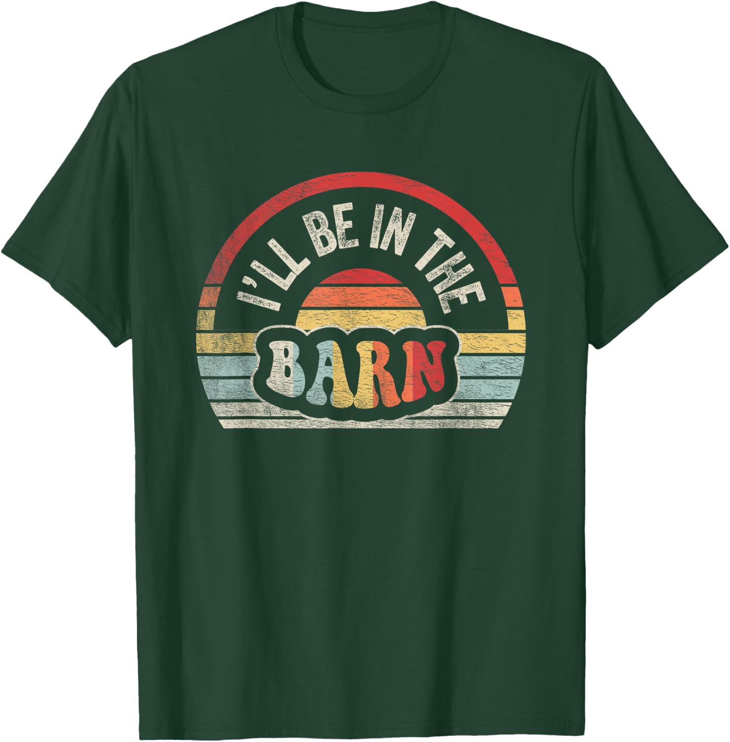 Retro Vintage I'll Be in The Barn Funny Dad Joke Handyman T-Shirt - T-Shirt | Forest