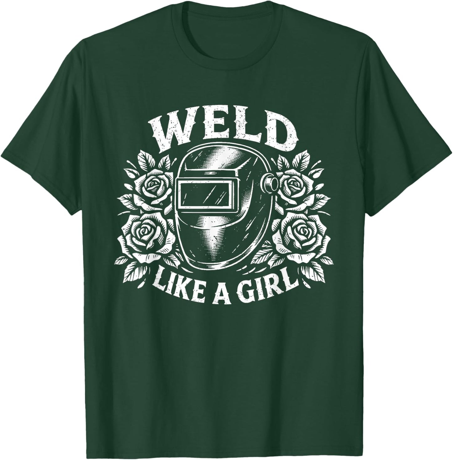 Weld Like a Girl Floral Welding Mask Tradeswoman Welder T-Shirt - T-Shirt | Forest