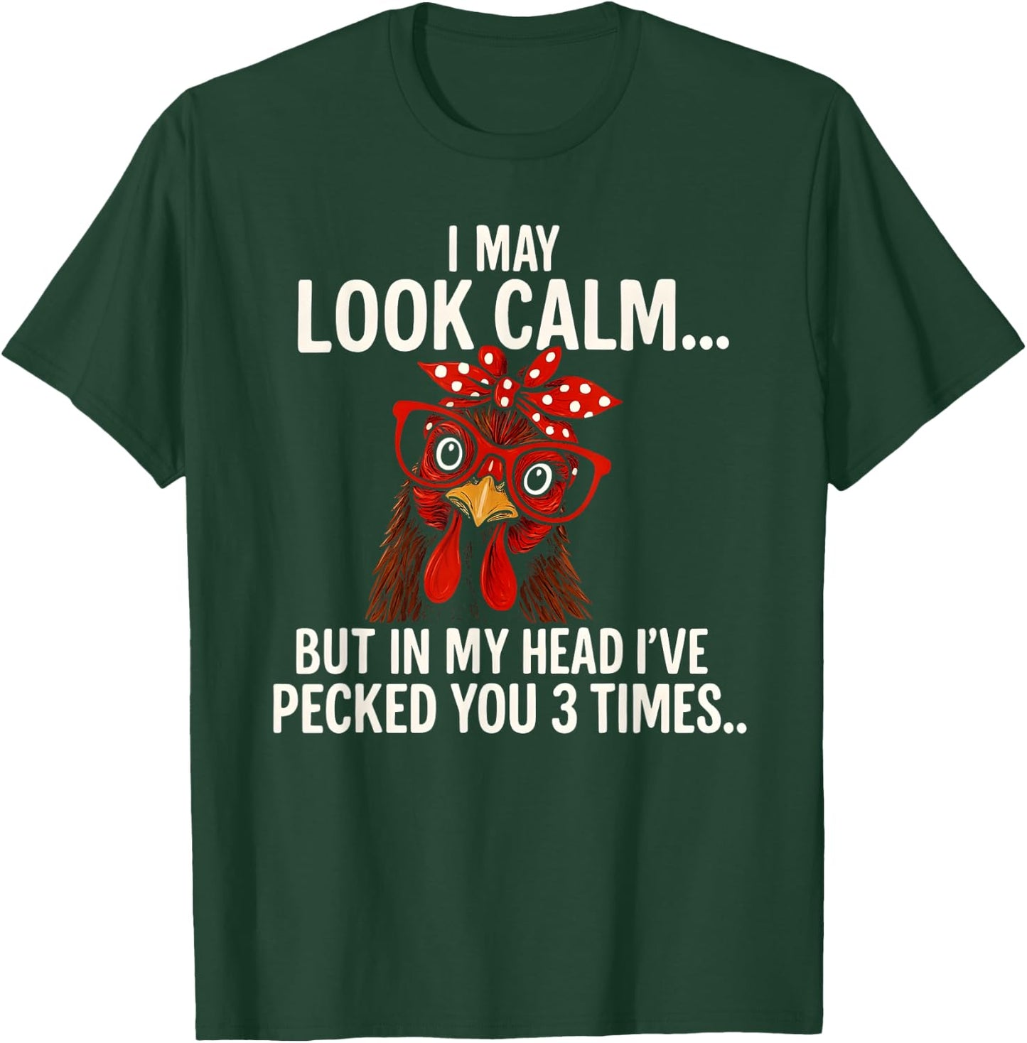 I May Look Calm But in My Head - Chicken Farmer T-Shirt - T-Shirt | Forest