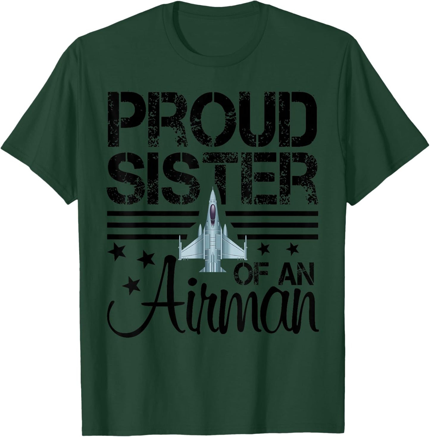 Proud Sister of an Airman Jet Airplane Pilot T-Shirt - T-Shirt | Forest