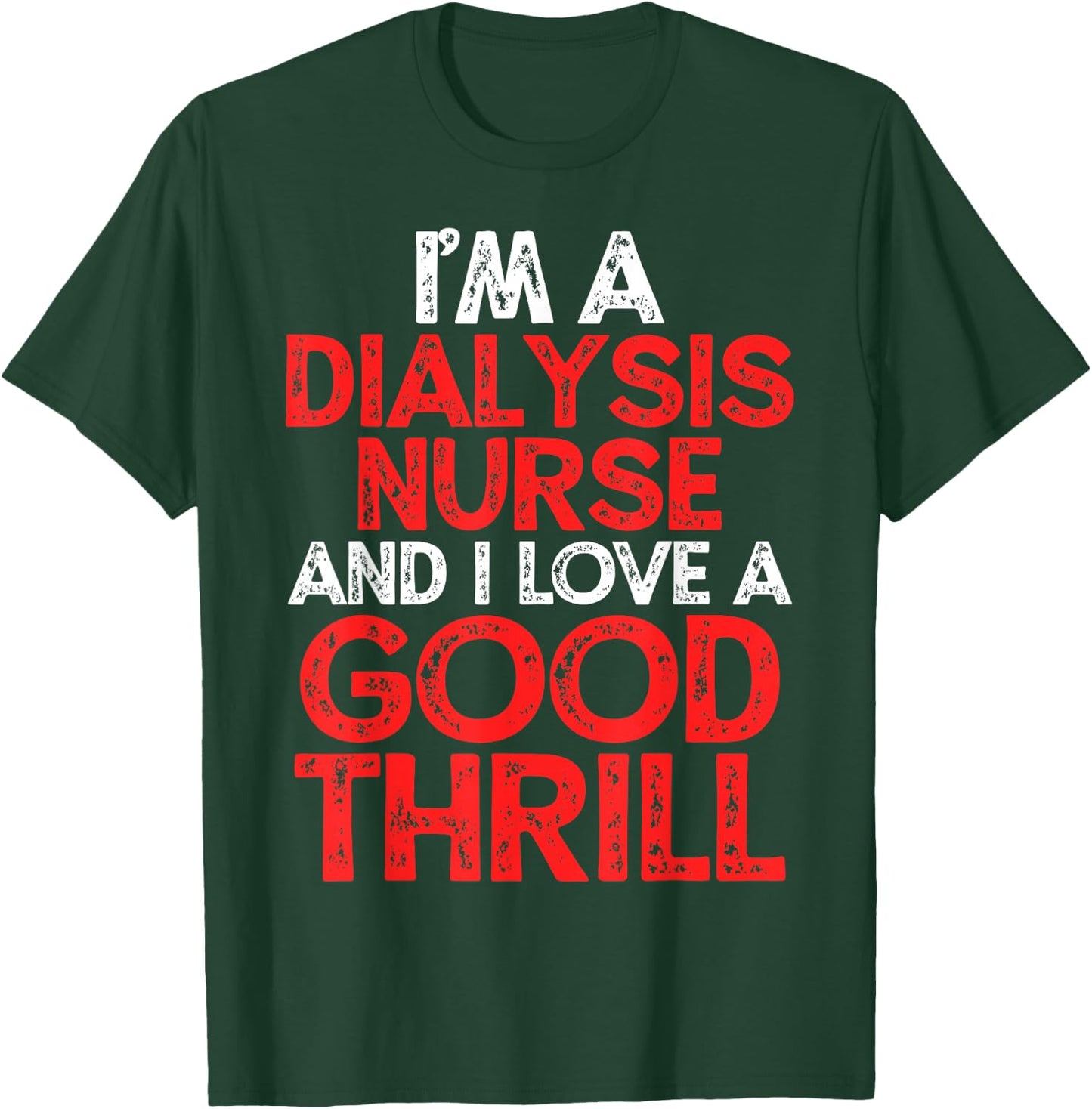 Dialysis Nurse T-Shirt - T-Shirt | Forest