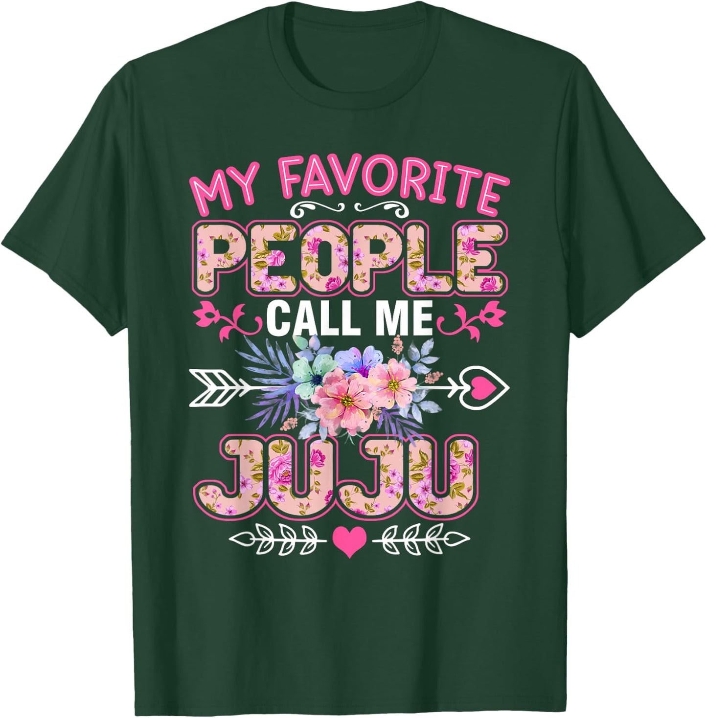 My Favorite People Call Me Juju Shirt Funny Mother's Day T-Shirt - T-Shirt | Forest