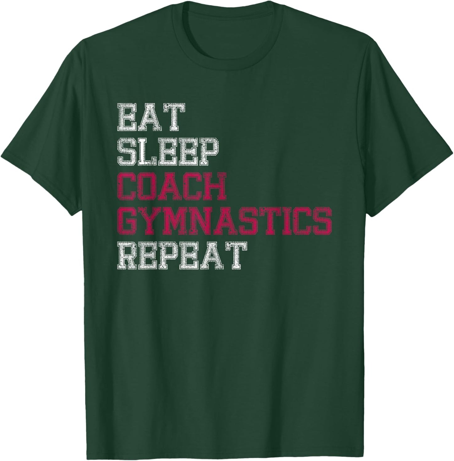 Eat Sleep Coach Gymnastics Repeat Gifts T-Shirt - T-Shirt | Forest