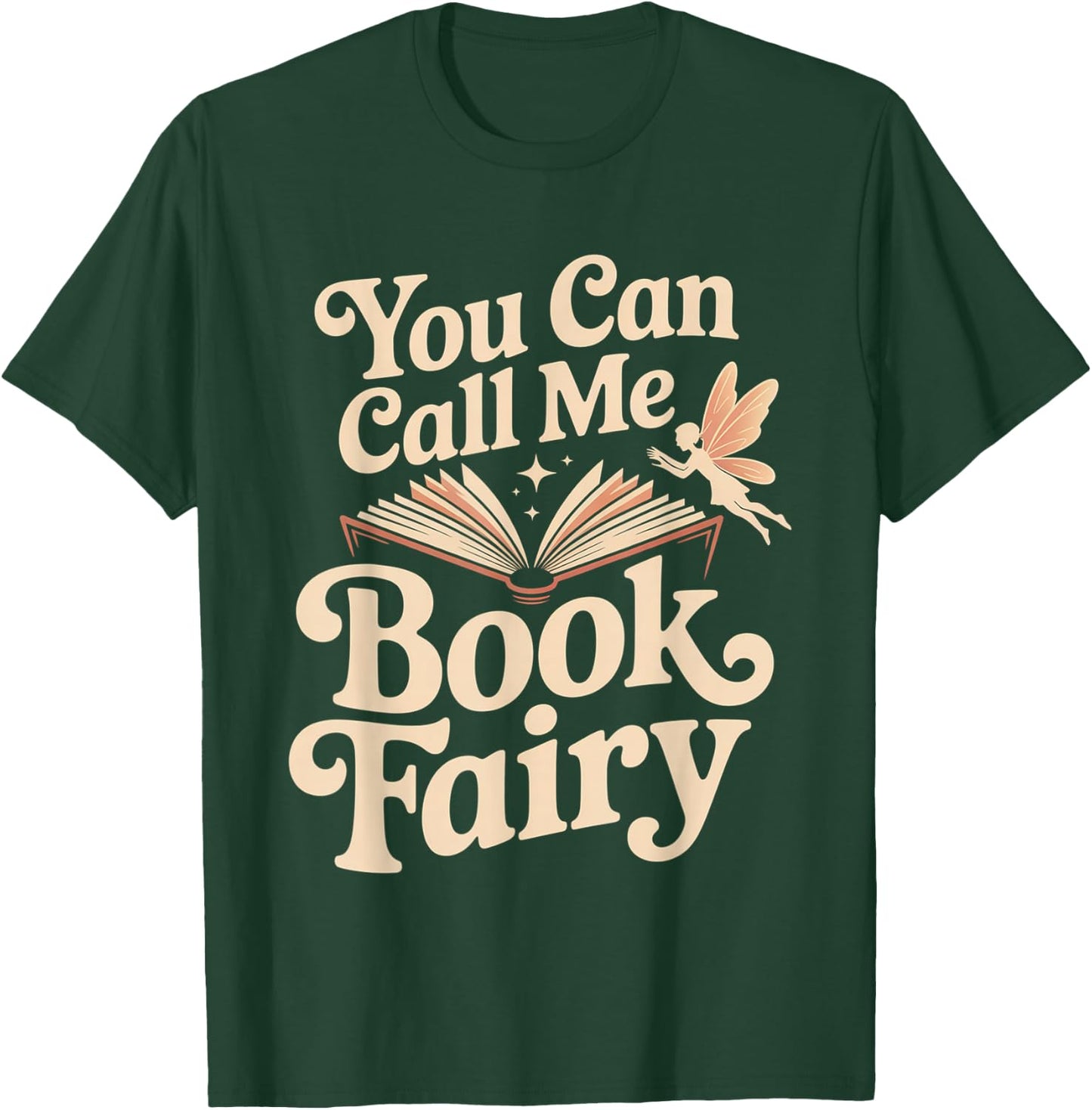 You Can Call Me Book Fairy Reading Magical Hobby T-Shirt - T-Shirt | Forest