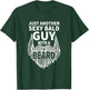 aging hairless just another sexy Bald guy with a Beard T-Shirt - T-Shirt | Forest