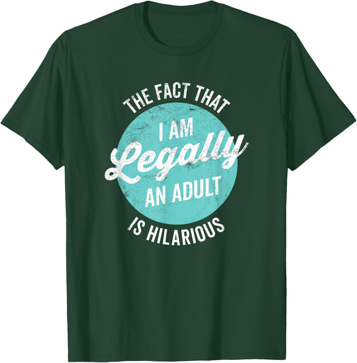 18th Birthday I'm Legally An Adult Is Hilarious Funny Short Sleeve T-Shirt - T-Shirt | Forest