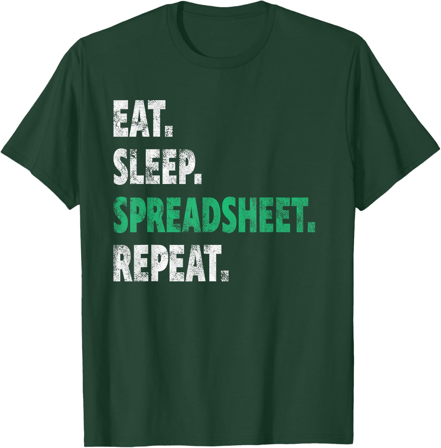 Eat Sleep Spreadsheet Repeat Funny Accounting Idea T-Shirt - T-Shirt | Forest