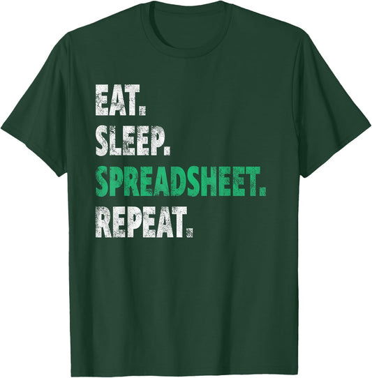 Eat Sleep Spreadsheet Repeat Funny Accounting Idea T-Shirt - T-Shirt | Forest