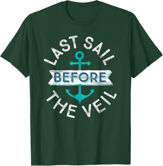Nautical Bachelorette Party Gift | Last Sail Before the Veil T-Shirt - T-Shirt | Forest