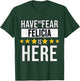 Have No Fear Felicia Is Here T-Shirt - T-Shirt | Forest