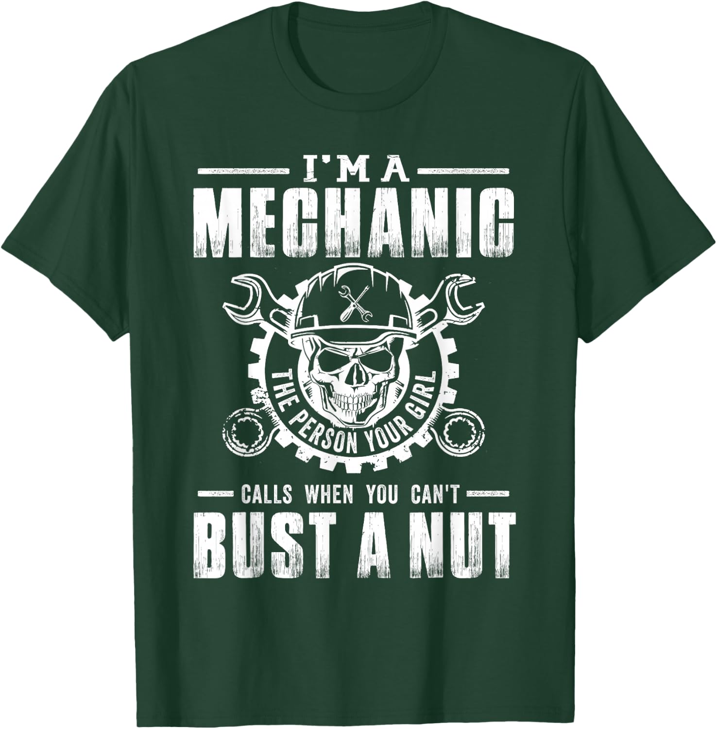 Mechanic I'm A Mechanic The Person Your Girl - Bust A Nut T-Shirt - T-Shirt | Forest