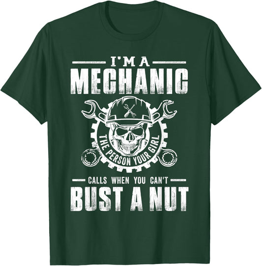 Mechanic I'm A Mechanic The Person Your Girl - Bust A Nut T-Shirt - T-Shirt | Forest