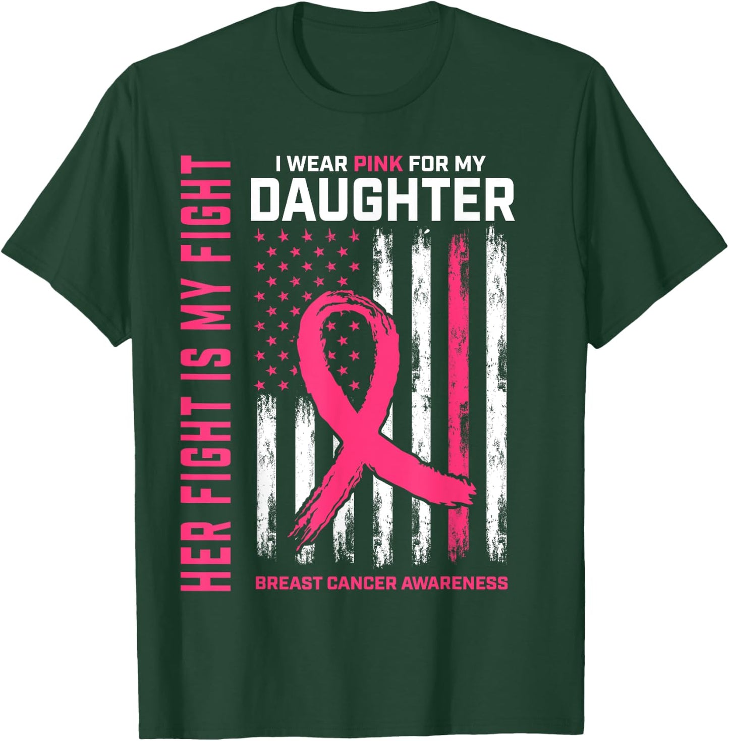 Her Fight Is My Fight Wear Pink Daughter Breast Cancer Flag T-Shirt - T-Shirt | Forest
