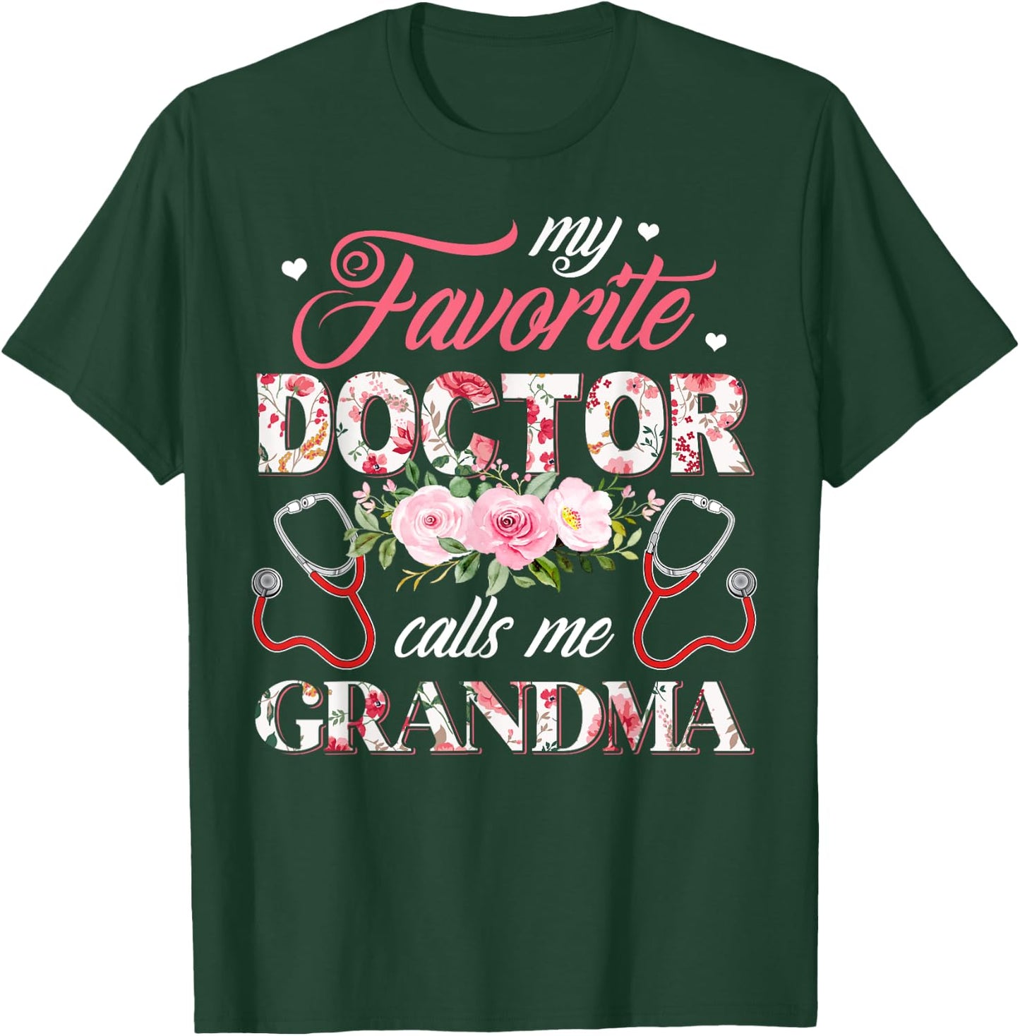 My Favorite Doctor Call Me Grandma Flower Happy Mother's Day T-Shirt - T-Shirt | Forest