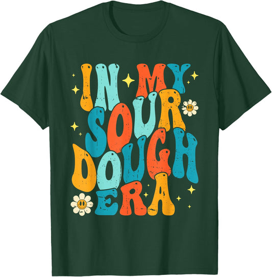 In My Bread Making Era Bread Baking Sourdough Enthusiast T-Shirt - T-Shirt | Forest