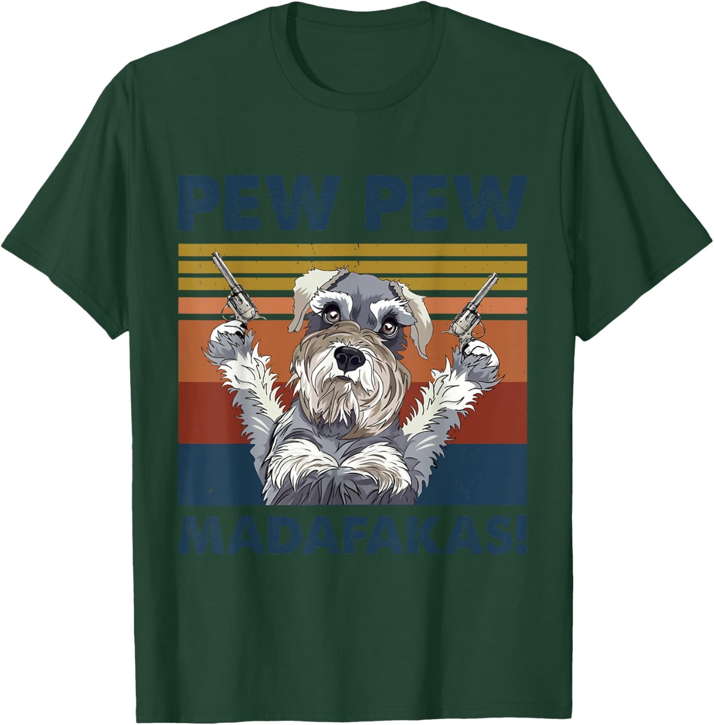 Schnauzer Dog Pet Pew Pew Madafakas Funny Dog T-Shirt - T-Shirt | Forest