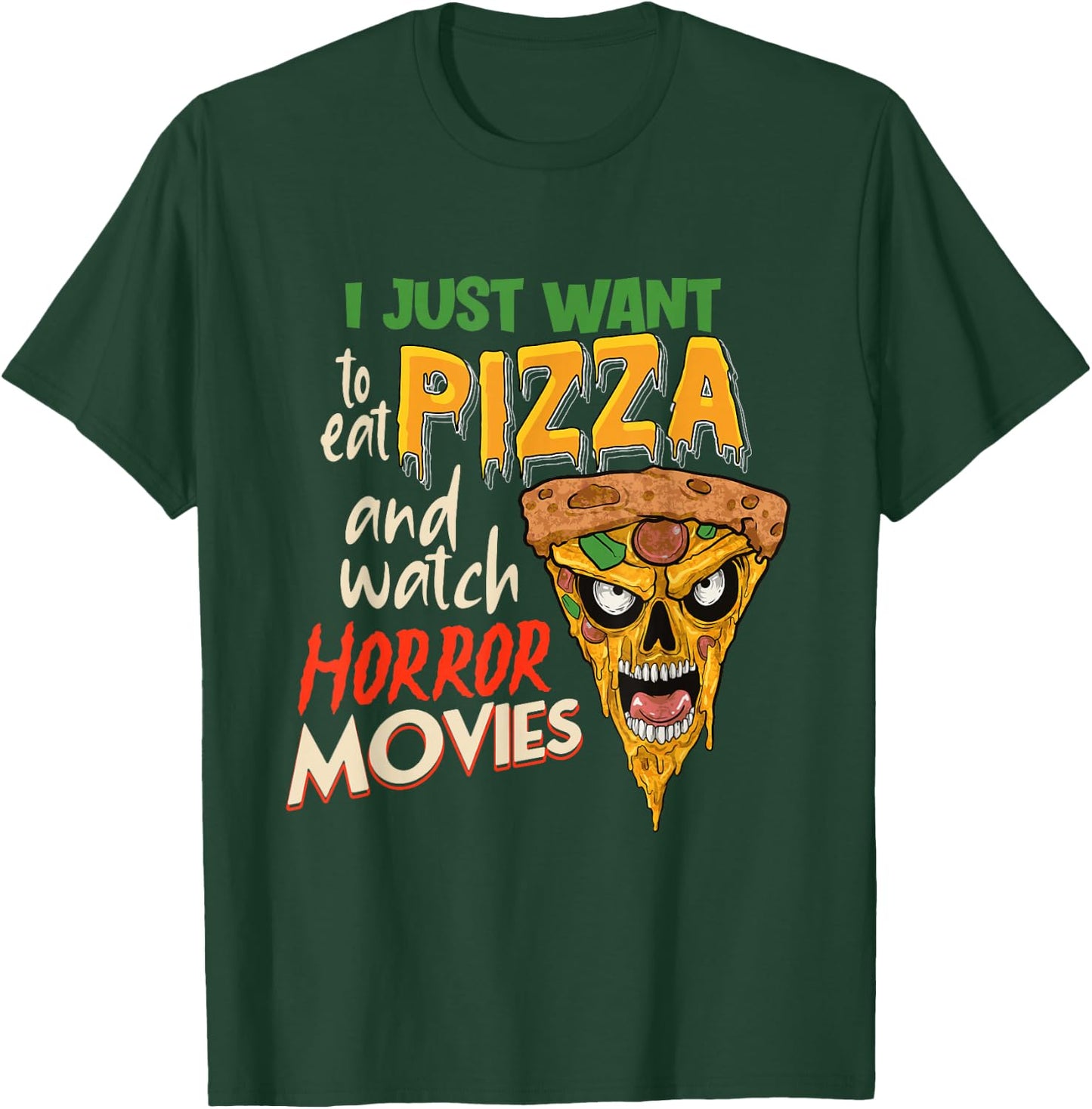 I Just want to eat Pizza and watch Horror Movies Horror Fan T-Shirt - T-Shirt | Forest