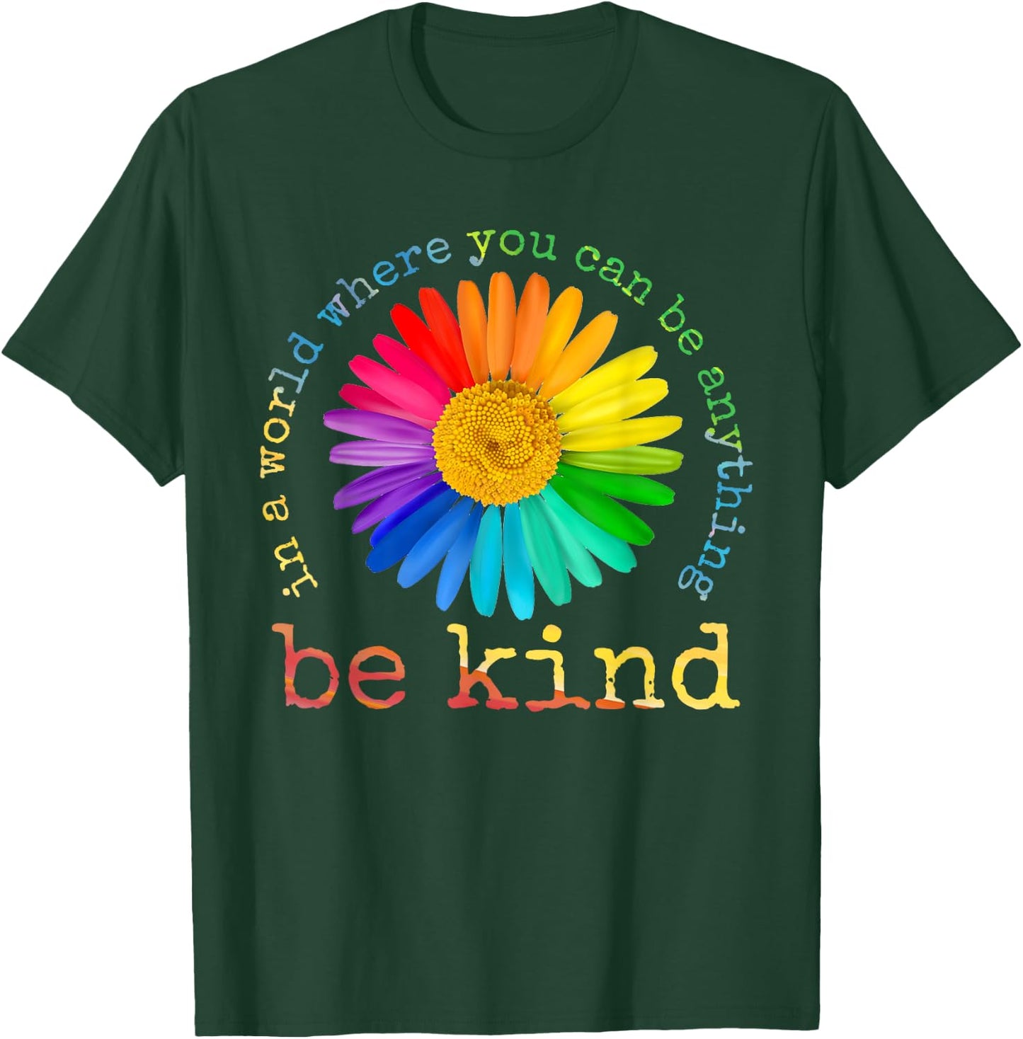 In A World Where You Can Be Anything Be Kind Rainbow Daisy T-Shirt - T-Shirt | Forest
