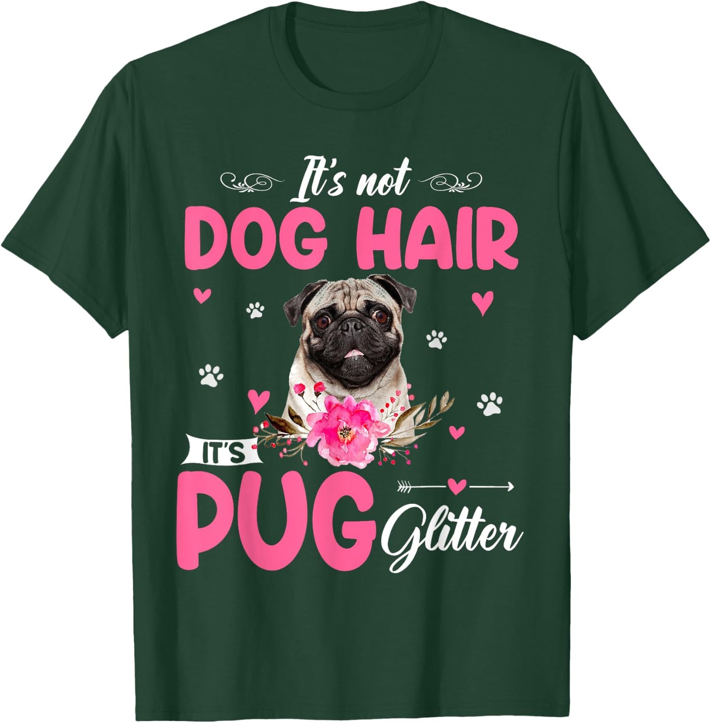 This Is Not Dog Hair It Is Pug Glitter Floral Flower Pug T-Shirt - T-Shirt | Forest