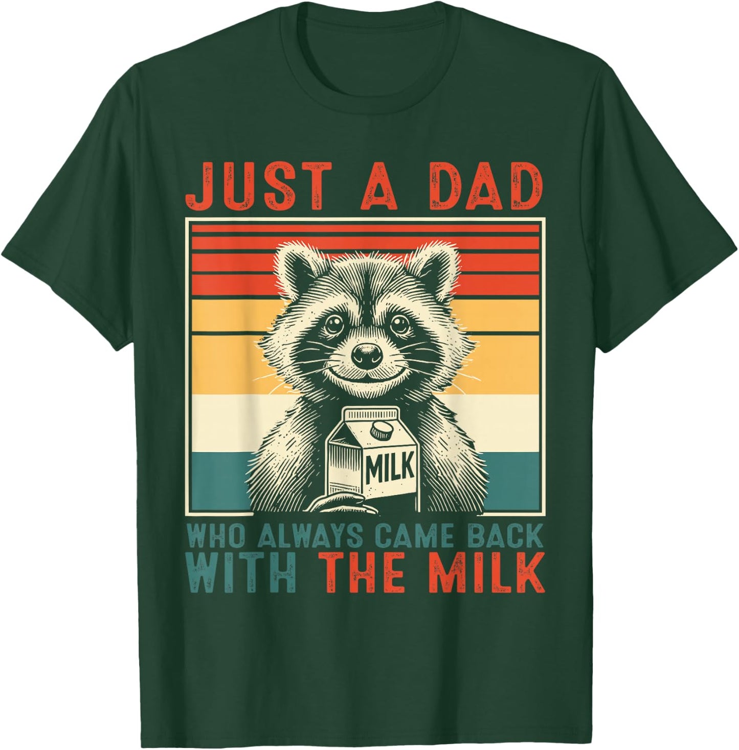 Just A Dad Who Always Came Back With The Milk Raccoon Dad T-Shirt - T-Shirt | Forest