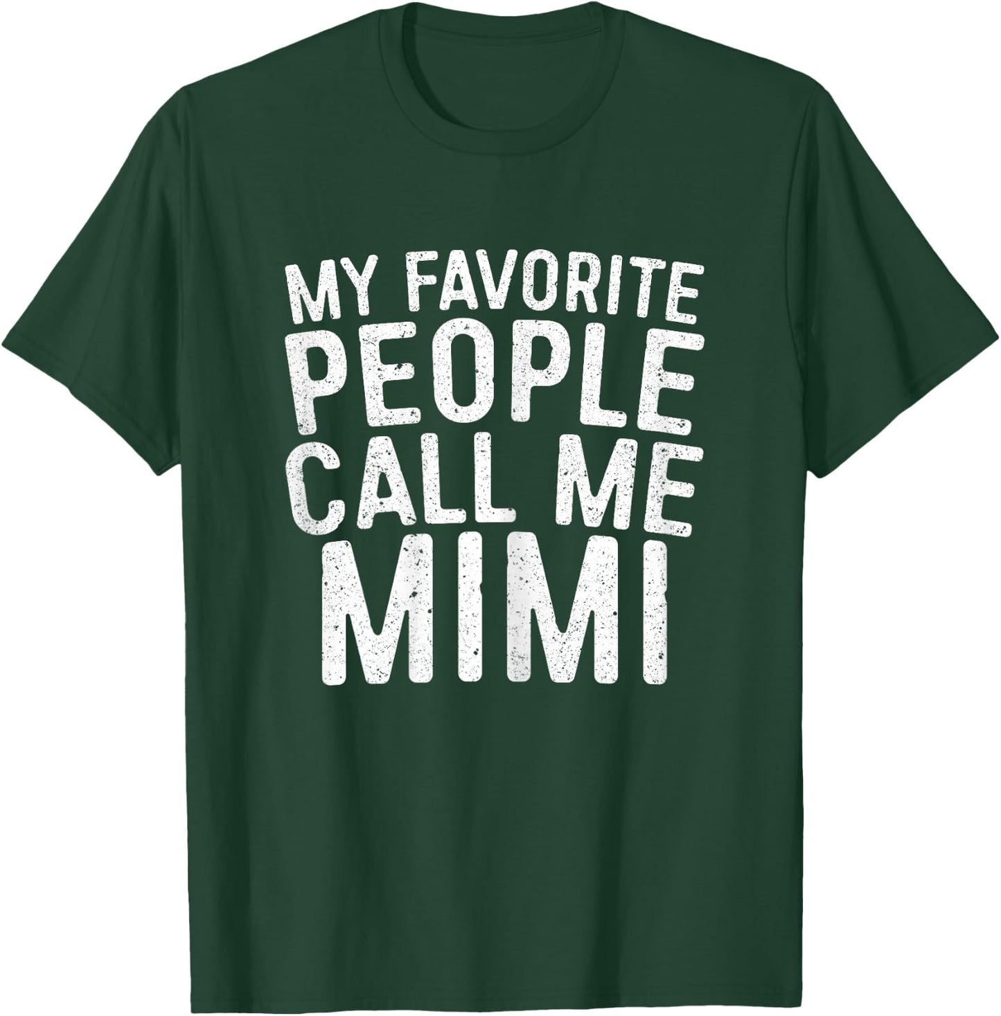 My Favorite People Call Me Mimi Shirt Women Mothers Day T-Shirt - T-Shirt | Forest