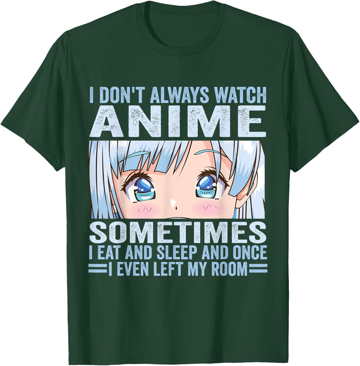 I Don't Always Watch Anime Funny Kawaii Japanese Girls Teens T-Shirt - T-Shirt | Forest