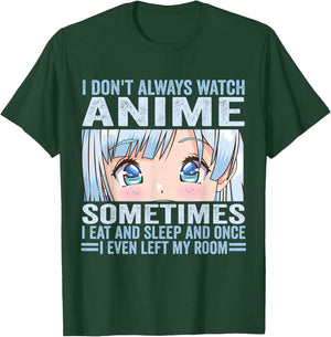 I Don't Always Watch Anime Funny Kawaii Japanese Girls Teens T-Shirt - T-Shirt | Forest