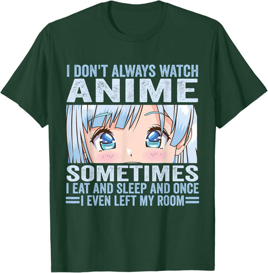 I Don't Always Watch Anime Funny Kawaii Japanese Girls Teens T-Shirt - T-Shirt | Forest