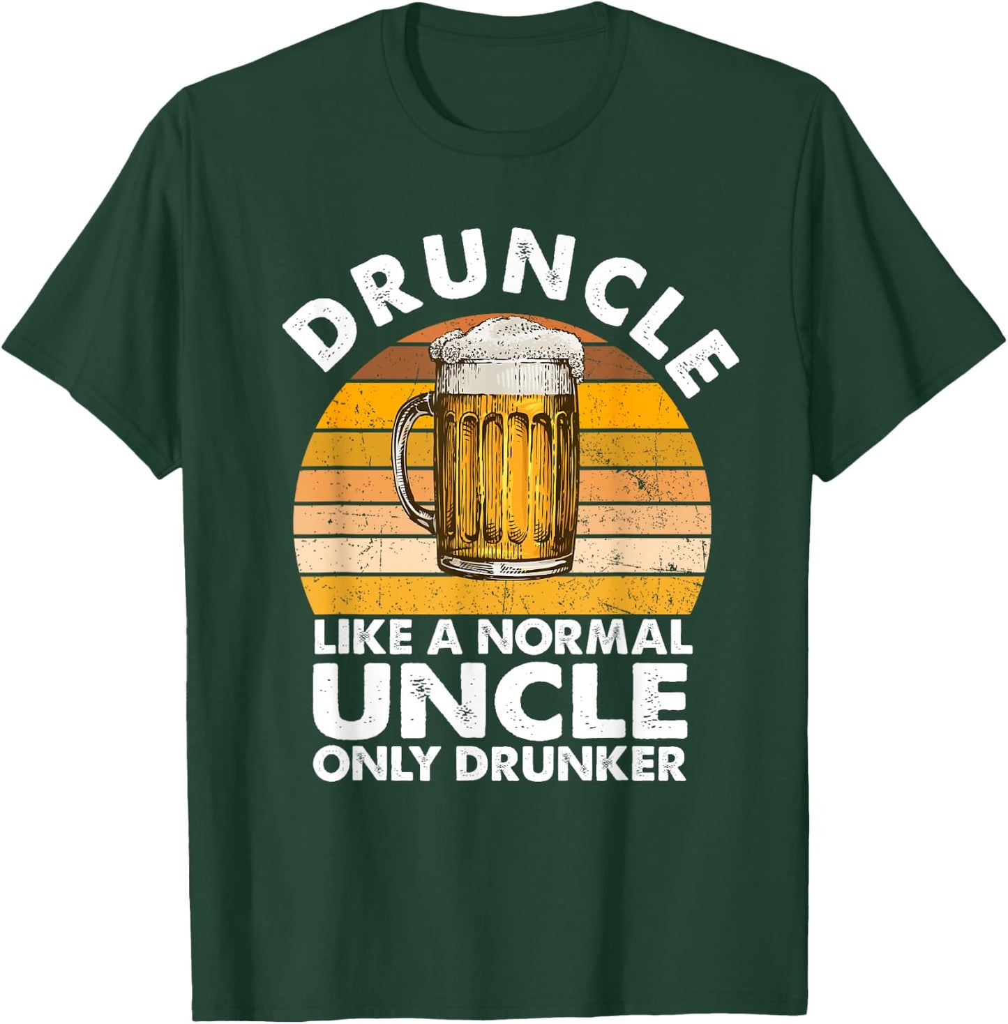 Druncle Like A Normal Uncle Only Drunker Drink Beer Lover T-Shirt - T-Shirt | Forest
