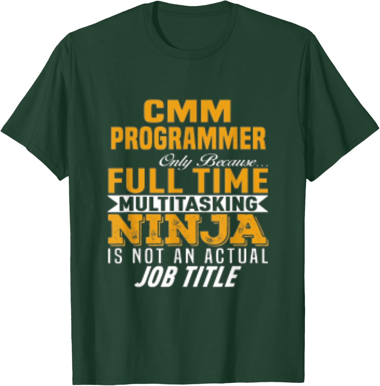 CMM Programmer T-Shirt - T-Shirt | Forest