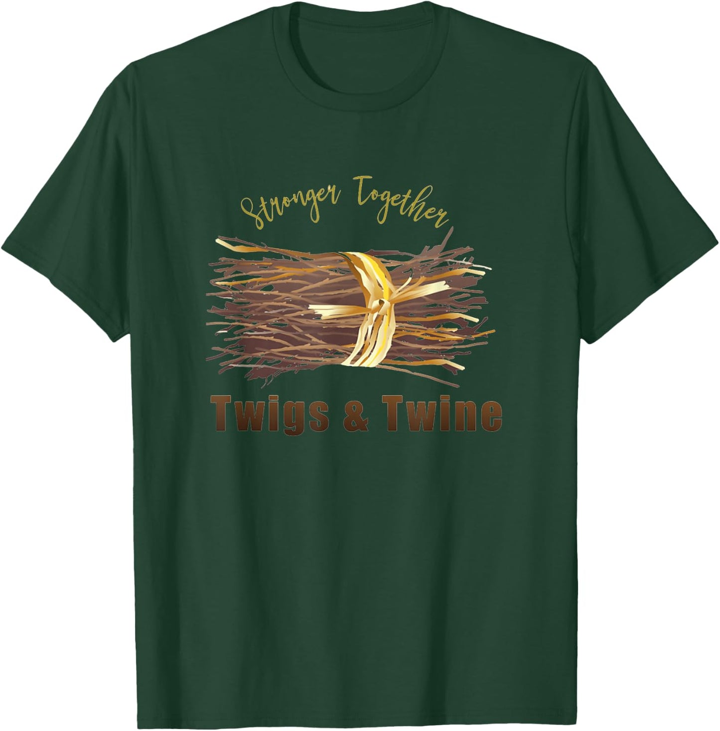 Twigs and Twine Stronger Together T-Shirt - T-Shirt | Forest