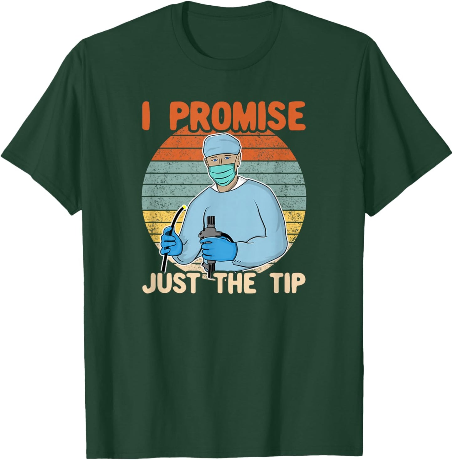 I Promise Just The Tip I Retro Endoscopy, Colonoscopy Humour T-Shirt - T-Shirt | Forest