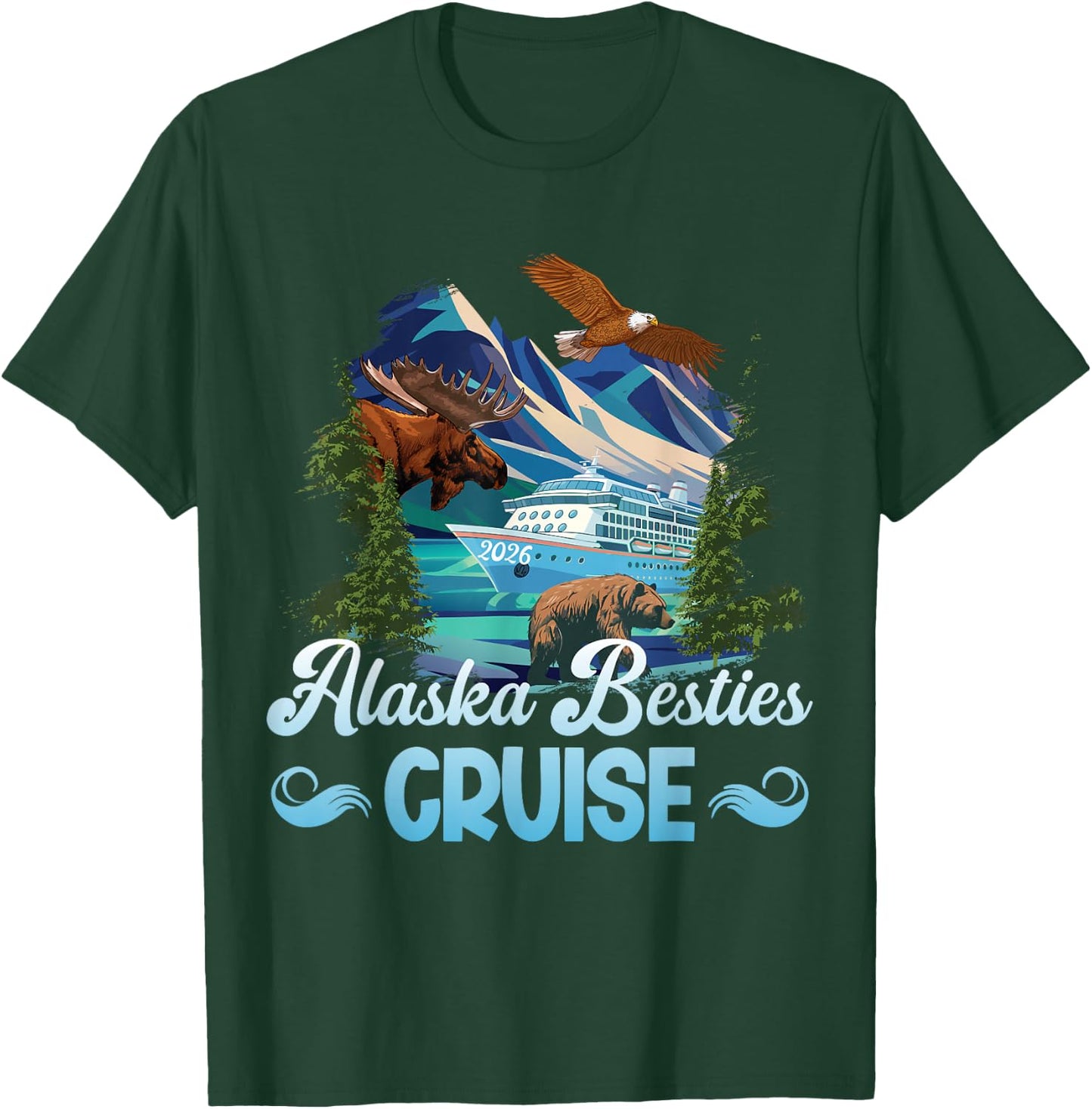 Alaska Besties Cruise 2026 Best Friend Cruising Alaska T-Shirt - T-Shirt | Forest