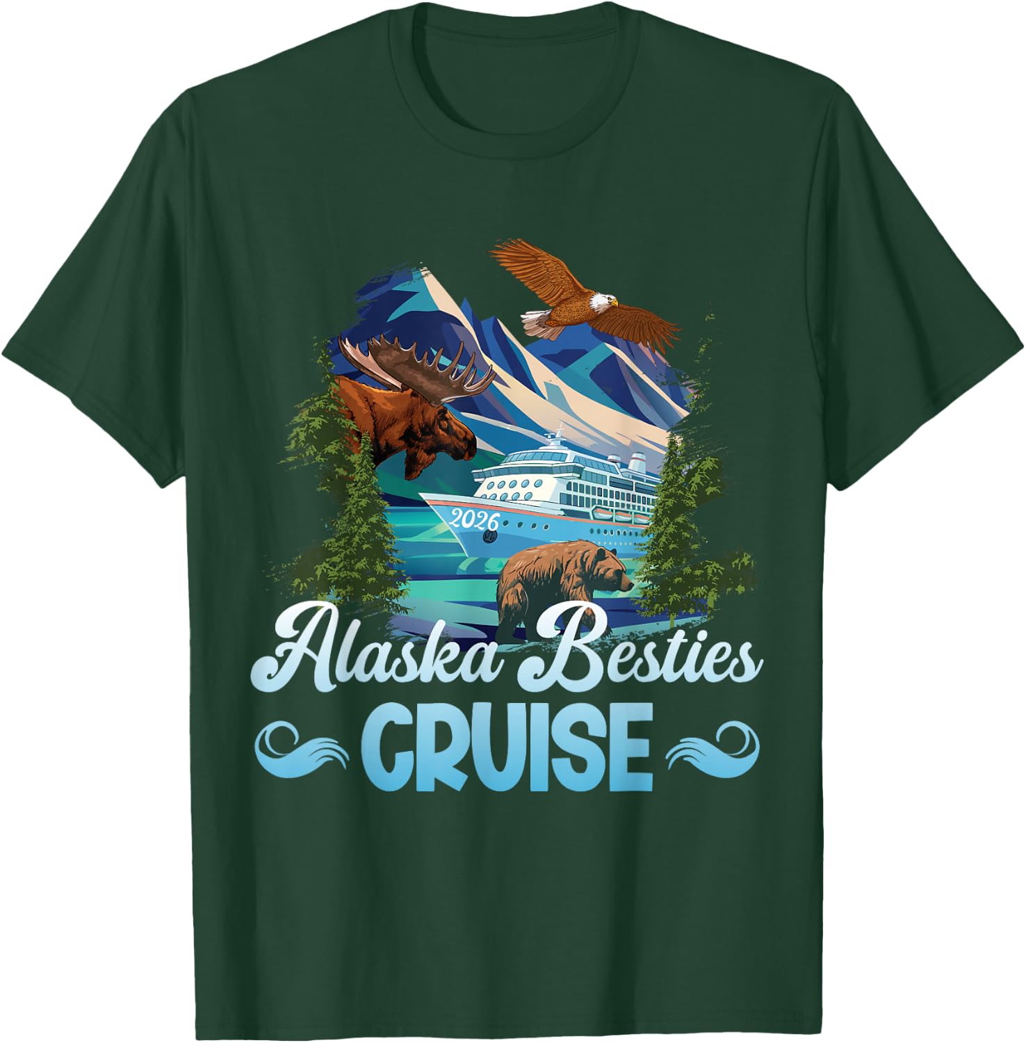 Alaska Besties Cruise 2026 Best Friend Cruising Alaska T-Shirt - T-Shirt | Forest