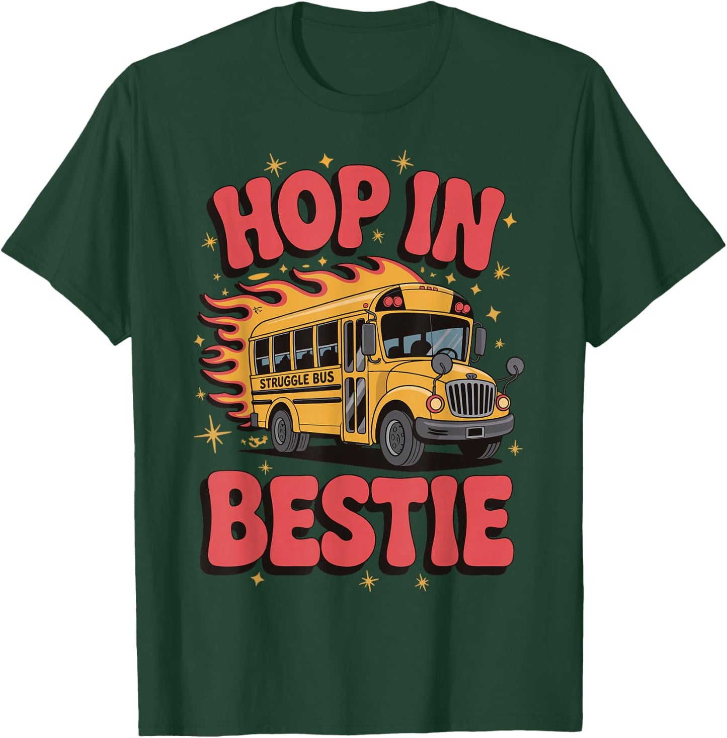 Hop In Bestie Struggle Bus T-Shirt - T-Shirt | Forest