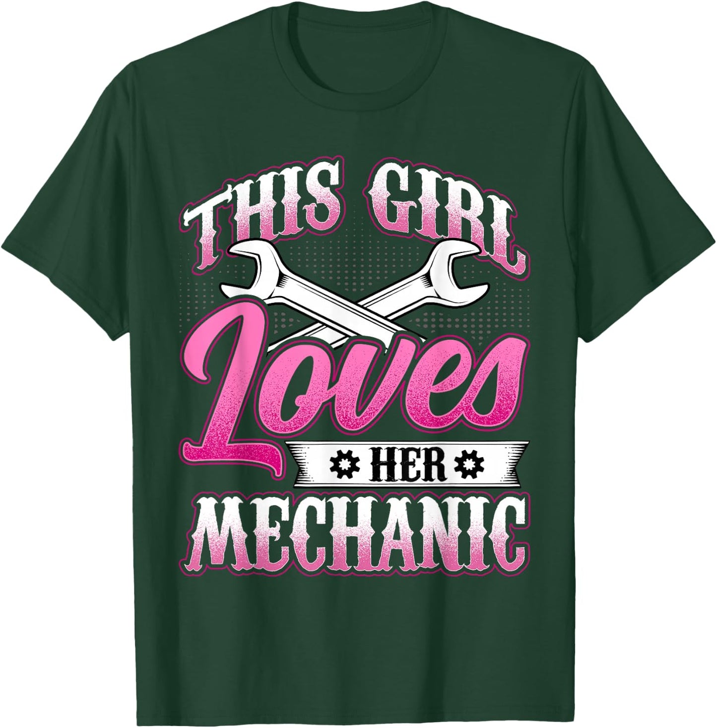 This Girl Loves Her Mechanic - Machinist Mechanic Girlfriend T-Shirt - T-Shirt | Forest