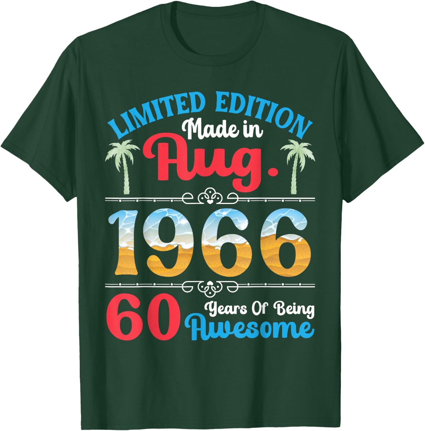 Made in August 1966 Ltd Edition 60 Years of Being Awesome T-Shirt - T-Shirt | Forest