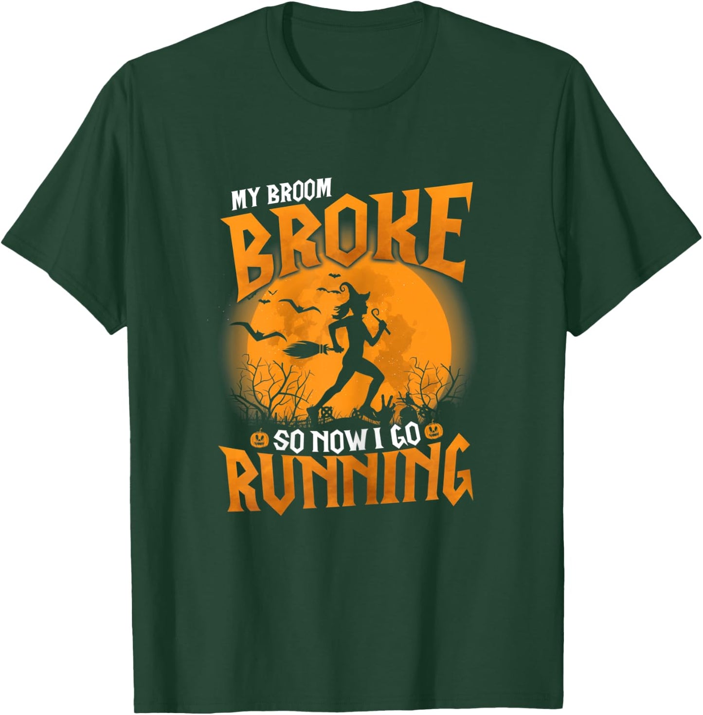 My Broom Broke So Now I Go Running Halloween 2021 Funny T-Shirt - T-Shirt | Forest