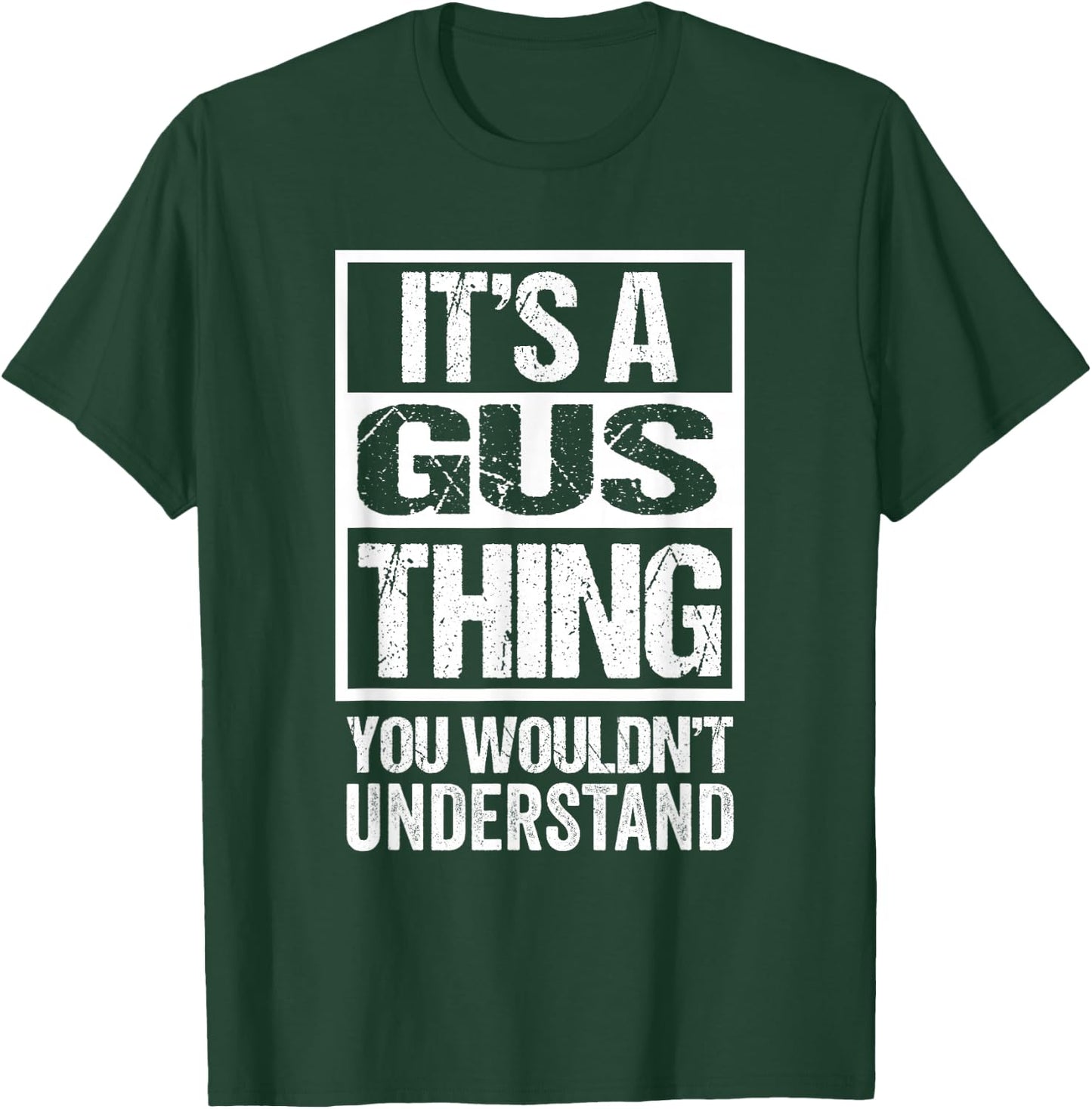 It's A Gus Thing You Wouldn't Understand T-Shirt - T-Shirt | Forest