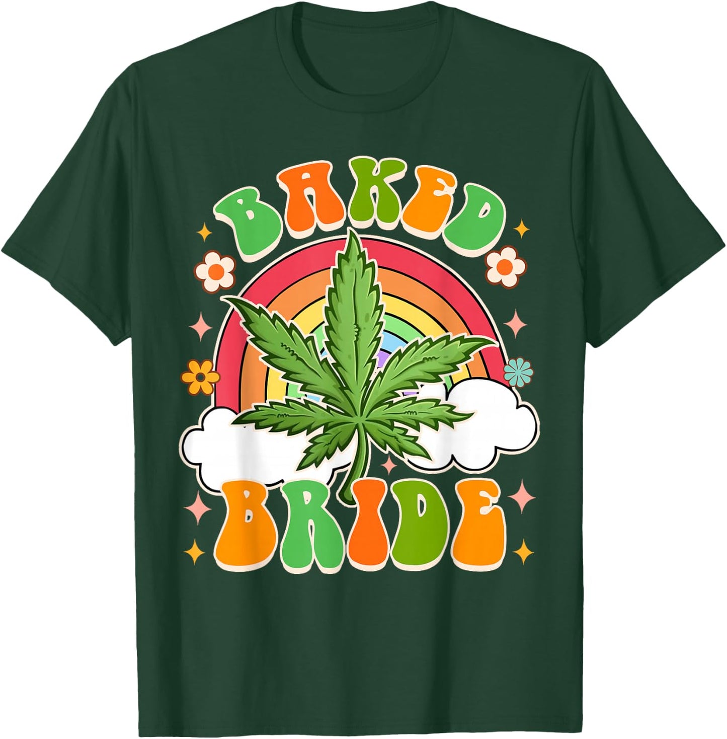 Bride To Be Cannabis Weed Lover Baked Bride Bachelorette T-Shirt - T-Shirt | Forest