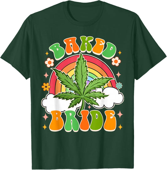 Bride To Be Cannabis Weed Lover Baked Bride Bachelorette T-Shirt - T-Shirt | Forest